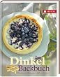 Das Dinkel-Backbuch: Die besten Rezepte - s�� & pikant