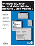 Windows NT 2000 Network Administrator s Resource Guide, Volume 2