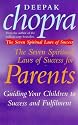 The Seven Spiritual Laws of Success for Parents: Guiding Your Children to Success and Fulfilment