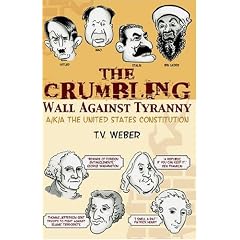 The Crumbling Wall Against Tyranny: Aka The United States Constitution