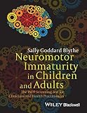 Neuromotor immaturity in children and adults : the INPP screening test for clinicians and health practitioners