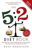 The 5:2 diet book : feast for 5 days a week and fast for just 2 to lose weight, boost your brain and transform your health