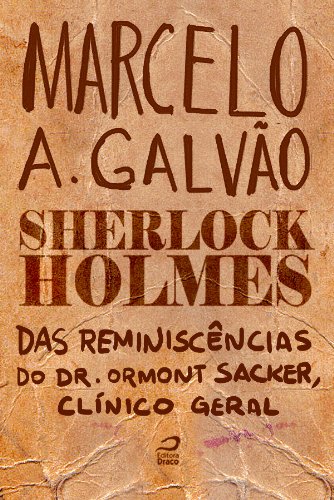 Sherlock Holmes - Das reminiscências do Dr. Ormond Sacker, clínico geral (Portuguese Edition)