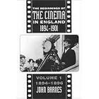 Beginnings Of Cinema In England,1894-1901: Volume 1: 1894-1896 (Beginnings of the Cinema in... by John Barnes