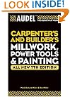 Audel Carpenters and Builders Millwork, Power Tools, and Painting (Audel Technical Trades Series)