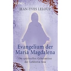 Evangelium der Maria Magdalena: Die spirituellen Geheimnisse der Gef�hrtin Jesu