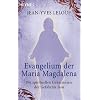 Evangelium der Maria Magdalena: Die spirituellen Geheimnisse der Gef�hrtin Jesu