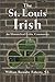 The St. Louis Irish: An Unmatched Celtic Community (Volume 1)