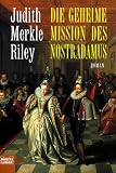 Die geheime Mission des Nostradamus - Judith Merkle Riley, Judith Merkle Riley