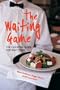 The Waiting Game: The Essential Guide for Wait Staff and Managers