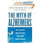 The Myth of Alzheimer's: What You Aren't Being Told About Today's Most Dreaded Diagnosis