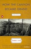 How the Canyon Became Grand: A Short History
