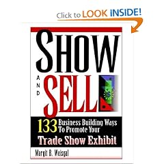 Show And Sell: 133 Business Building Ways To Promote Your Trade Show Exhibit