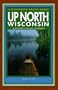 Up North Wisconsin: A Region for All Seasons
