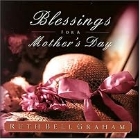 Blessings for a Mother's Day: The Treasures of Motherhood