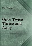 Once Twice Thrice and Away