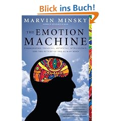 The Emotion Machine: Commonsense Thinking, Artificial Intelligence, and the Future of the Human Mind
