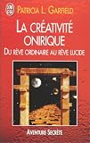 La Cr�ativit� onirique. Du r�ve ordinaire au r�ve lucide