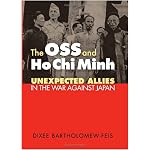The Oss And Ho Chi Minh: Unexpected Allies in the War Against Japan (Modern War Studies) book cover