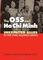 The Oss And Ho Chi Minh: Unexpected Allies in the War Against Japan (Modern War Studies)