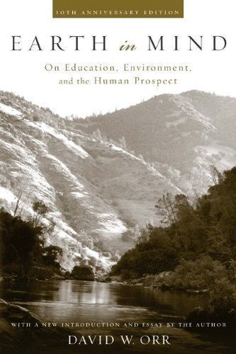 Earth in Mind: On Education, Environment, and the Human Prospect REV Edition by Orr, David W. published by Island Press (2004) Paperback