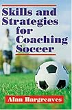 Skills and Strategies for Coaching Soccer
