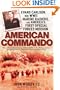 American Commando: Evans Carlson, His WW II Marine Raiders, and America's First Special Forces Mission