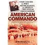American Commando: Evans Carlson, His WW II Marine Raiders, and America's First Special Forces Mission