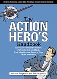 The Action Hero's Handbook: How to Catch a Great White Shark, Perform the Vulcan Nerve Pinch, Track a Fugitive, and Dozens of Other TV and Movie Skills