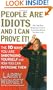 People Are Idiots and I Can Prove It!: The 10 Ways You Are Sabotaging Yourself and How You Can Overcome Them