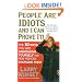 People Are Idiots and I Can Prove It!: The 10 Ways You Are Sabotaging Yourself and How You Can Overcome Them