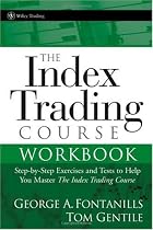 The Index Trading Course Workbook: Step-by-Step Exercises and Tests to Help You Master The Index Trading Course (Wiley Trading)
