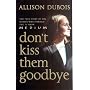Don't Kiss Them Goodbye