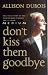 Don't Kiss Them Goodbye