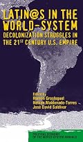Latino/as in the World-System: Decolonization Struggles in the 21st Century U.S. Empire (Political Economy of the World-System Annuals)