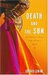 Death and the Sun: A Matador's Season in the Heart of Spain