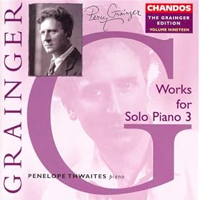 Grainger: Grainger Edition, Vol. 19: Works For Solo Piano, Vol. 3