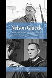 Nelson Glueck: Biblical Archaeologist And President of the Hebrew Union College Jewish Institute of Religion (Alumni Series of the Hebrew Union College Press)