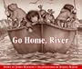 Go Home, River