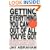 Getting Everything You Can Out of All You've Got: 21 Ways You Can Out-Think, Out-Perform, and Out-Earn the Competition