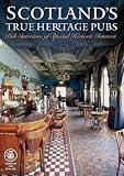 Scotland's True Heritage Pubs: Pub Interiors of Special Historic Interest (Camra)