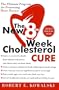 The New 8-Week Cholesterol Cure: The Ultimate Program for Preventing Heart Disease