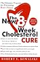 The New 8-Week Cholesterol Cure: The Ultimate Program for Preventing Heart Disease