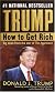 Trump : how to get rich