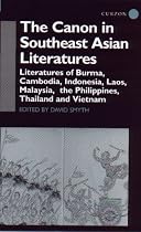 The Canon in Southeast Asian Literatures: Literatures of Burma, Cambodia, Indonesia, Laos, Malaysia, Philippines, Thailand and Vietnam (Curzon SOAS Books)