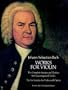 Works for Violin: The Complete Sonatas and Partitas for Unaccompanied Violin and the Six Sonatas for Violin and Clavier