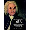 Works for Violin: The Complete Sonatas and Partitas for Unaccompanied Violin and the Six Sonatas for Violin and Clavier