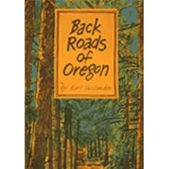 Back Roads of Oregon: 82 Trips on Oregon's Scenic Byways