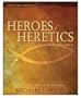 Heroes and Heretics