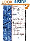 Risk and Blame: Essays in Cultural Theory